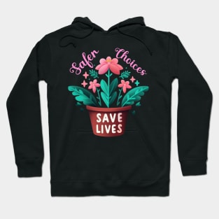 Safer Choices Save Lives Hoodie